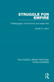 Struggle for Empire : A Bibliography of the French and Indian War