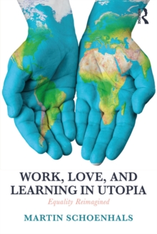 Work, Love, and Learning in Utopia : Equality Reimagined