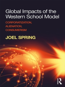 Global Impacts of the Western School Model : Corporatization, Alienation, Consumerism