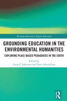 Grounding Education in Environmental Humanities : Exploring Place-Based Pedagogies in the South