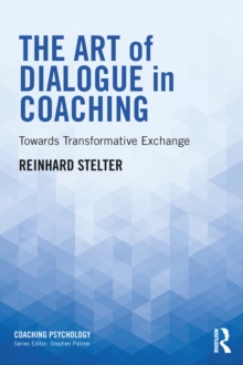 The Art of Dialogue in Coaching : Towards Transformative Exchange