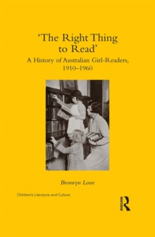 The Right Thing to Read : A History of Australian Girl-Readers, 1910-1960