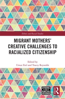 Migrant Mothers' Creative Challenges to Racialized Citizenship