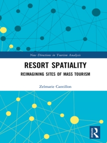 Resort Spatiality : Reimagining Sites of Mass Tourism