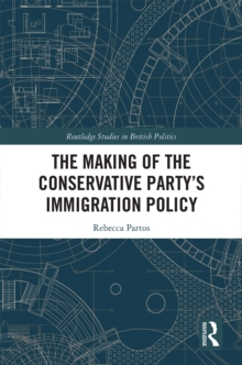 The Making of the Conservative Party's Immigration Policy