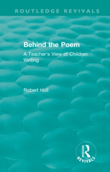 Behind the Poem : A Teacher's View of Children Writing