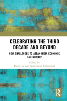 Celebrating the Third Decade and Beyond : New Challenges to ASEAN-India Economic Partnership