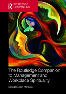 The Routledge Companion to Management and Workplace Spirituality