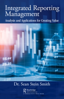 Integrated Reporting Management : Analysis and Applications for Creating Value