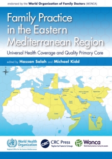 Family Practice in the Eastern Mediterranean Region : Universal Health Coverage and Quality Primary Care