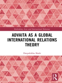 Advaita as a Global International Relations Theory