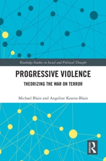 Progressive Violence : Theorizing the War on Terror