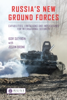 Russias New Ground Forces : Capabilities, Limitations and Implications for International Security