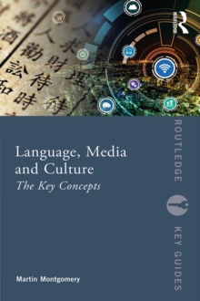 Language, Media and Culture : The Key Concepts