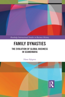 Family Dynasties : The Evolution of Global Business in Scandinavia