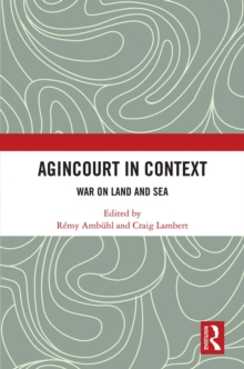 Agincourt in Context : War on Land and Sea