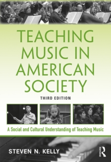 Teaching Music in American Society : A Social and Cultural Understanding of Teaching Music