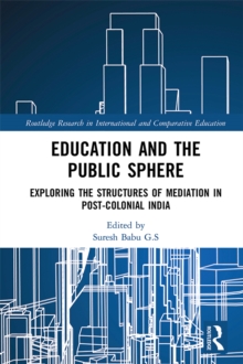 Education and the Public Sphere : Exploring the Structures of Mediation in Post-Colonial India