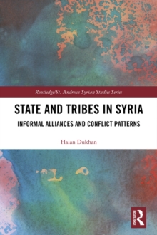 State and Tribes in Syria : Informal Alliances and Conflict Patterns