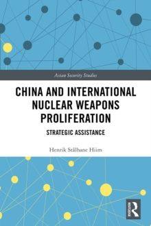 China and International Nuclear Weapons Proliferation : Strategic Assistance