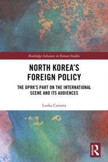 North Korea's Foreign Policy : The DPRK's Part on the International Scene and Its Audiences