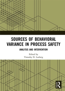 Sources of Behavioral Variance in Process Safety : Analysis and Intervention