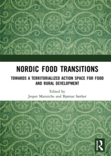 Nordic Food Transitions : Towards a territorialized action space for food and rural development