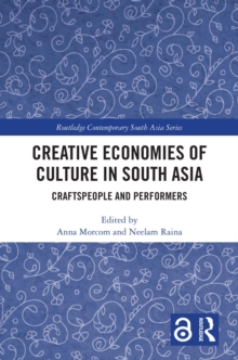 Creative Economies of Culture in South Asia : Craftspeople and Performers