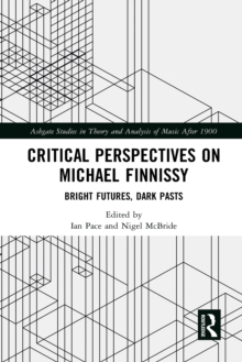 Critical Perspectives on Michael Finnissy : Bright Futures, Dark Pasts