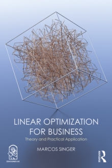 Linear Optimization for Business : Theory and practical application