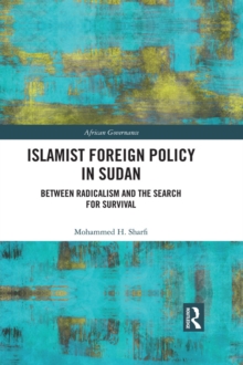 Islamist Foreign Policy in Sudan : Between Radicalism and the Search for Survival