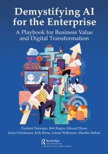 Demystifying AI for the Enterprise : A Playbook for Business Value and Digital Transformation