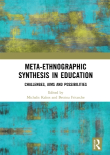 Meta-Ethnographic Synthesis in Education : Challenges, Aims and Possibilities