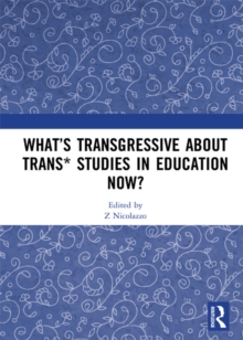 Whats Transgressive about Trans* Studies in Education Now?