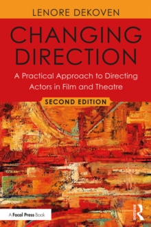 Changing Direction: A Practical Approach to Directing Actors in Film and Theatre : Foreword by Ang Lee