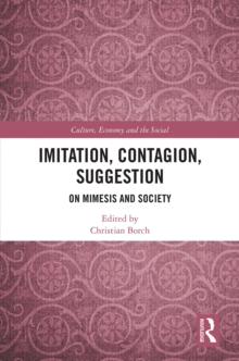 Imitation, Contagion, Suggestion : On Mimesis and Society