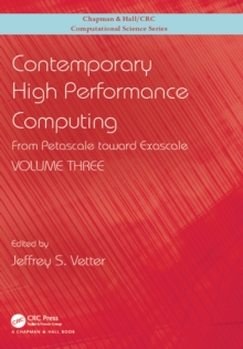 Contemporary High Performance Computing : From Petascale toward Exascale, Volume 3