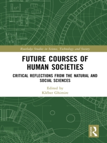 Future Courses of Human Societies : Critical Reflections from the Natural and Social Sciences