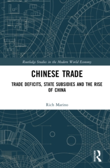 Chinese Trade : Trade Deficits, State Subsidies and the Rise of China