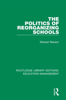 The Politics of Reorganizing Schools