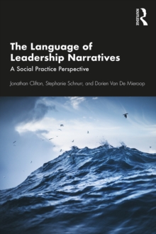 The Language of Leadership Narratives : A Social Practice Perspective