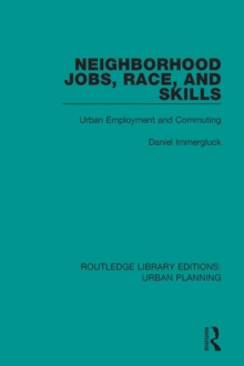 Neighborhood Jobs, Race, and Skills : Urban Employment and Commuting