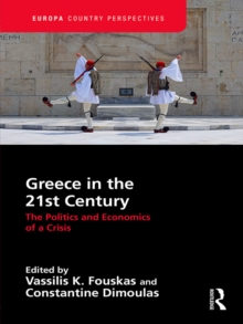 Greece in the 21st Century : The Politics and Economics of a Crisis