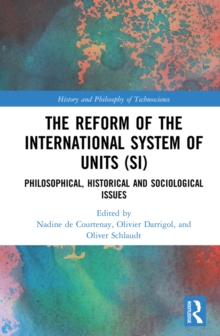 The Reform of the International System of Units (SI) : Philosophical, Historical and Sociological Issues