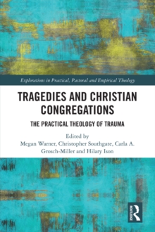 Tragedies and Christian Congregations : The Practical Theology of Trauma