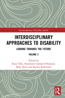 Interdisciplinary Approaches to Disability : Looking Towards the Future: Volume 2