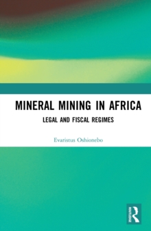 Mineral Mining in Africa : Legal and Fiscal Regimes