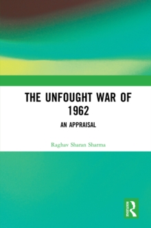 The Unfought War of 1962 : An Appraisal