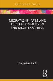 Migrations, Arts and Postcoloniality in the Mediterranean