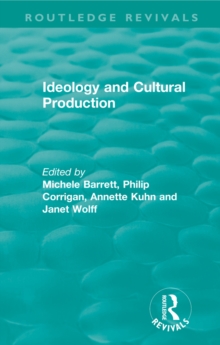 Routledge Revivals: Ideology and Cultural Production (1979)